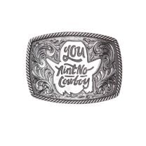 Montana Silversmiths Dale Brisby You Aint No Cowboy Buckle