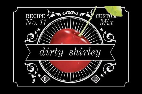 Recipe Number 11: The Dirty Shirley!
